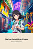 The Lost Cat Of New Orleans: A Heartwarming Tale of Friendship and Adventure