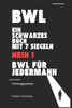 Bwl: Ein Buch mit sieben Siegeln - NEIN - Betriebswirtschaft für Jedermann: Führungskräfte