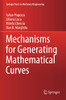 Mechanisms For Generating Mathematical Curves (Springer Tracts In Mechanical Engineering)