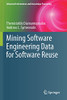 Mining Software Engineering Data For Software Reuse (Advanced Information And Knowledge Processing)