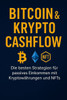 Bitcoin & Krypto Cashflow: Die besten Strategien für passives Einkommen mit Kryptowährungen und NFTs