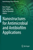 Nanostructures For Antimicrobial And Antibiofilm Applications (Nanotechnology In The Life Sciences)