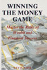 Winning the Money Game: Master the Rules of Wealth and Financial Success