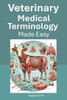 Veterinary Medical Terminology Made Easy