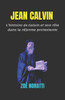Jean Calvin: L'histoire de Calvin et son rôle dans la réforme protestante
