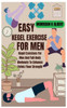 Easy Kegel Exercise for Men: Kegel Exercises For Men And Full-Body Workouts To Enhance Pelvic Floor Strength