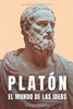 Platón: El Mundo de Las Ideas