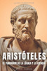 Aristóteles: El Fundador de la Lógica Y La Ciencia