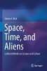 Space, Time, And Aliens: Collected Works On Cosmos And Culture