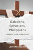 Galatians, Ephesians, Philippians: Verse by Verse Commentary