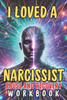 I Loved a Narcissist: A Journey Through Emotional Abuse and Recovery