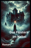 Das Flüstern im Nebel: Roman