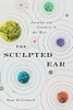 The Sculpted Ear: Aurality And Statuary In The West (Perspectives On Sensory History)