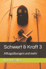 Schwert & Kraft 3: Alltagsübungen und mehr