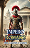 Impero Romano: Miti, Leggende e Segreti