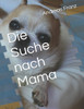 Die Suche nach Mama