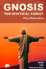 Gnosis: The Mystical Christ: Birth, Life, and Resurrection