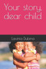 Your story, dear child
