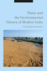 Water And The Environmental History Of Modern India