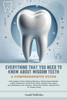 Everything You Need to Know About Wisdom Teeth: A Comprehensive Guide