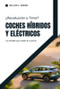 Coches Híbridos y Eléctricos: ¿Revolución o Timo? La verdad que nadie te cuenta
