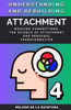 Understanding and rebuilding Attachment.: Weaving connections: The Science of Attachment and Personal Transformation
