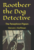 Rootbeer the Dog Detective: The Panopticon Pigeon