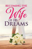Becoming the Wife of His Dreams