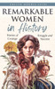 Remarkable Women in History: Stories of Courage, Struggle and Success