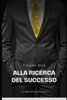 Alla Ricerca del Successo: Un Viaggio dalla Fame al Successo