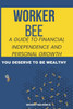 Worker Bee: A Guide to Financial Independence and Personal Growth