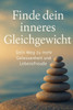 Finde dein inneres Gleichgewicht: Dein Weg zu mehr Gelassenheit und Lebensfreude