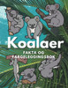 Koalaer: Fakta og fargeleggingsbok: Aktivitetsbok for barn i alderen 2 til 16 år