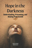 Hope in the Darkness: Understanding, Preventing, and Healing from Suicide