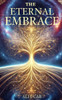 The Eternal Embrace: A Journey Beyond the Veil of Existence