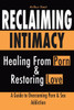 Reclaiming Intimacy: Healing from Porn and Restoring Love, Guide to Understanding and Overcoming Porn and Sex addiction.