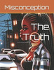 Misconception: The Untold Truth