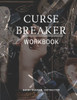 Curse Breaker Workbook