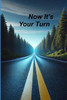 Now It's Your Turn: Pause, Reflect, and Redefine Your Path