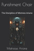 Punishment Chair: The Discipline of Mistress Ariane