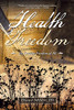 Health Freedom: The Greatest Freedom Of All