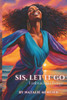 Sis, Let It Go: Embracing Change