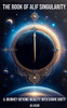 The Book of Alif Singularity: A Journey Beyond Duality into Divine Unity