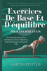 Exercices De Base Et D'équilibre Pour Les Débutants: Entraînements Simples Pour Développer La Force, Améliorer La Posture Et Soulager Les Maux De Dos