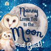 Nanny Loves You to the Moon and Back: A Beautiful Story of Love That Stretches as Far as the Stars