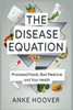 The Disease Equation: Processed Foods, Bad Medicine, and Your Health