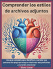 Comprender los estilos de archivos adjuntos: Una guía completa para identificar y cambiar sus patrones de apego para lograr relaciones más profundas y