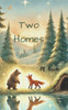 Two Homes: A Magical Story About Family, Change, and Love