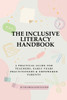 The Inclusive Literacy Handbook: A Practical Guide For Teachers, Early Years Practitioners & Empowered Parents