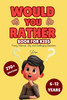 Would You Rather Book for Kids: Funny, Hilarious, Silly, and Challenging Questions
